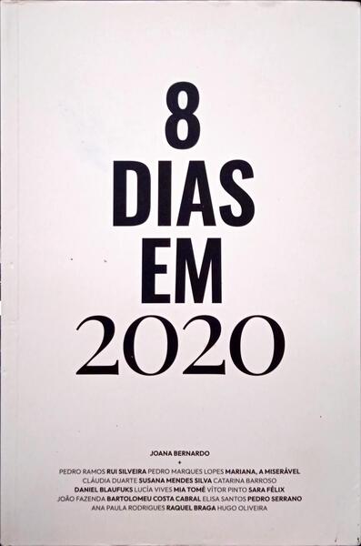 BERNRDO. (João) e outros. 8 DIAS EM 2020.