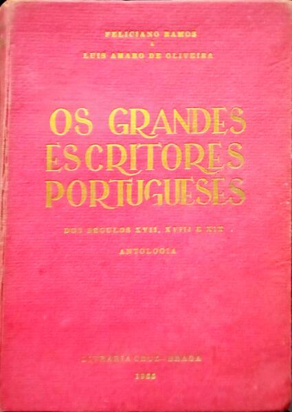 RAMOS. (Feliciano) e Luís Amaro de Oliveira. OS GRANDES ESCRITORES PORTUGUESES DOS SÉCULOS XVII, XVIII E XIX.