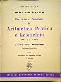 ALMEIDA LUCAS. (António de) MATEMÁTICA. EXERCÍCIOS E PROBLEMAS DE ARITMÉTICA PRÁTICA E GEOMETRIA PARA O 2.º ANO.