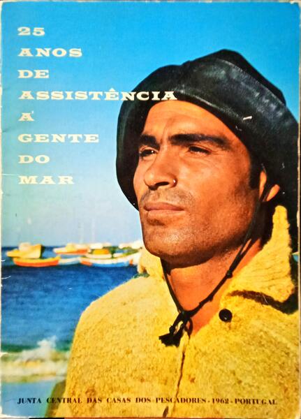 VINTE E CINCO ANOS DE ASSISTÊNCIA À GENTE DO MAR. 25 ANS D'ASSISTANCE AUX PECHEURS. 25 YEARS OF ASSISTANCE TO FISHERMEN.