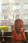 LOBO ANTUNES. (António) QUINTO LIVRO DE CRÓNICAS.