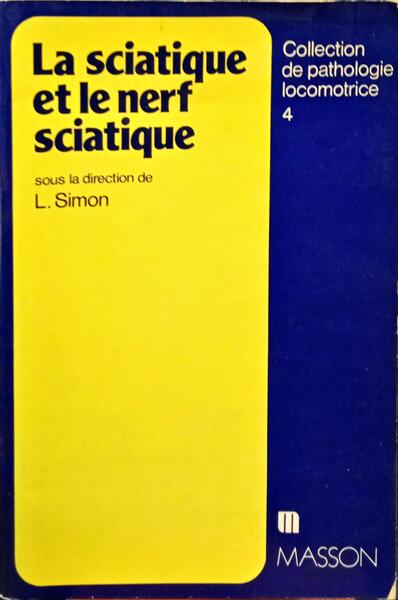 SIMON. (Lucien) LA SCIATIQUE ET LE NERF SCIATIQUE.