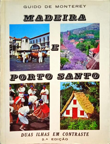 MONTEREY. (Guido de) MADEIRA E PORTO SANTO. DUAS ILHAS EM CONTRASTE. [2.ª EDIÇÃO]