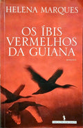 MARQUES. (Helena) OS ÍBIS VERMELHOS DA GUIANA.