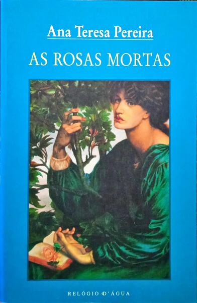 PEREIRA. (Ana Teresa) AS ROSAS MORTAS.