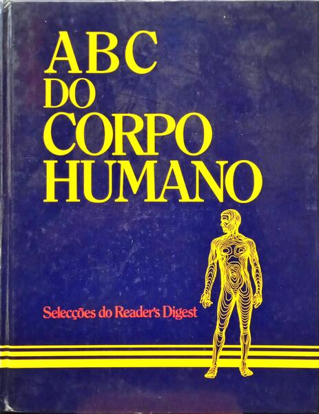 ABC DO CORPO HUMANO. [1.ª EDIÇÃO]