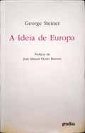 STEINER. (George) A IDEIA DE EUROPA. [1.ª EDIÇÃO - ENC.]