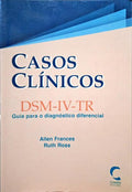 FRANCES. (Allen) e Ruth Ross. CASOS CLÍNICOS. DSM-IV-TR. [1.ª EDIÇÃO]