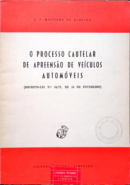 MOITINHO DE ALMEIDA. (L. P.) O PROCESSO CAUTELAR DE APREENSÃO DE VEÍCULOS AUTOMÓVEIS.