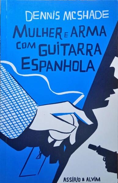 MCSHADE. (Dennis) MULHER E ARMA COM GUITARRA ESPANHOLA. [3.ª EDIÇÃO]
