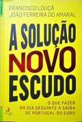LOUÇÃ. (Francisco) e João Ferreira Amaral. A SOLUÇÃO NOVO ESCUDO.