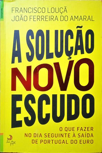 LOUÇÃ. (Francisco) e João Ferreira Amaral. A SOLUÇÃO NOVO ESCUDO.