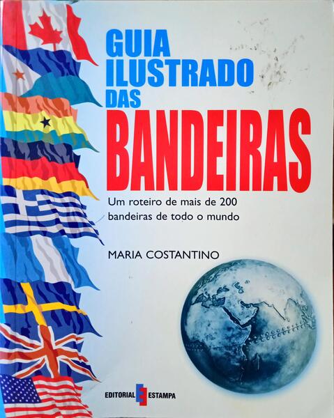 COSTANTINO. (Maria) GUIA ILUSTRADO DAS BANDEIRAS.