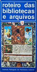 ROTEIRO DAS BIBLIOTECAS E ARQUIVOS DEPENDENTES ADMINISTRATIVAMENTE DO INSTITUTO PORTUGUÊS DO PATRIMÓNIO CULTURAL.