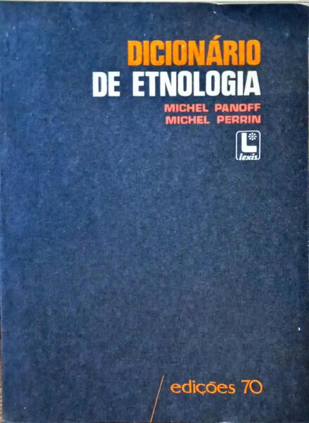 PANOFF. (Michel) e Michel Perrin. DICIONÁRIO DE ETNOLOGIA.