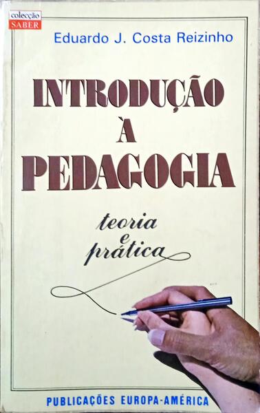 COSTA REIZINHO. (Eduardo J.) INTRODUÇÃO À PEDAGOGIA: TEORIA E PRÁTICA.