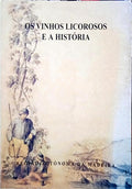 VIEIRA. (Alberto) OS VINHOS LICOROSOS E A HISTÓRIA.