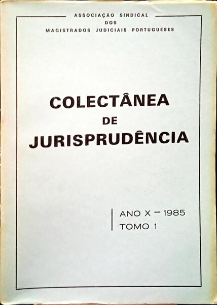 COLECTÂNEA DE JURISPRUDÊNCIA, ANO X, TOMO I - 1985.