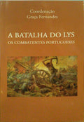 FERNANDES. (Graça) e Outros. A BATALHA DO LYS. OS COMBATENTES PORTUGUESES.