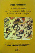 FERNANDES. (Graça) A GRANDE GUERRA E OS MOVIMENTOS LITERÁRIOS E ARTÍSTICOS NA EUROPA.