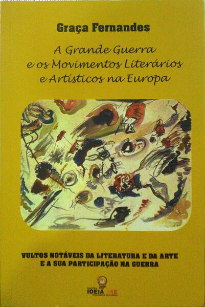 FERNANDES. (Graça) A GRANDE GUERRA E OS MOVIMENTOS LITERÁRIOS E ARTÍSTICOS NA EUROPA.