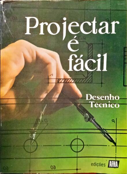 PROJECTAR É FÁCIL. DESENHO TÉCNICO. [VOL. III].