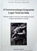 NUNES BARATA. (Gilda Maria dos Reis Gomes) A FENOMENOLOGIA ENQUANTO LUGAR TOTAL DA VIDA.