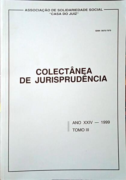COLECTÂNEA DE JURISPRUDÊNCIA, ANO XXIV, TOMO III - 1999.