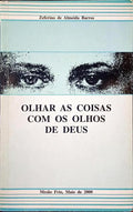 ALMEIDA BARROS. (Zeferino de) OLHAR AS COISAS COM OS OLHOS DE DEUS.