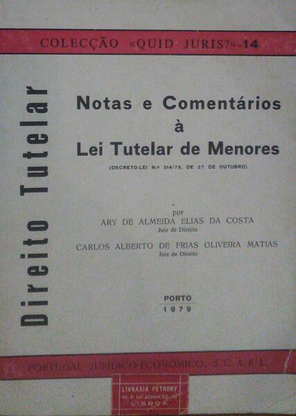 COSTA. (Ary de Almeida Elias da) e Carlos Alberto de Frias Oliveira Matias. NOTAS E COMENTÁRIOS À LEI TUTELAR DE MENORES.