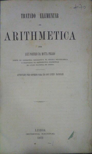 MOTA PEGADO. (Luís Porfírio da) TRATADO ELEMENTAR DE ARITHMETICA.