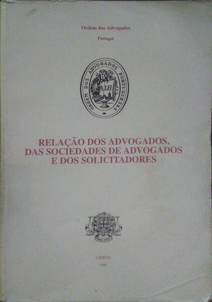 RELAÇÃO DOS ADVOGADOS, DAS SOCIEDADES DE ADVOGADOS E DOS SOLICITADORES.