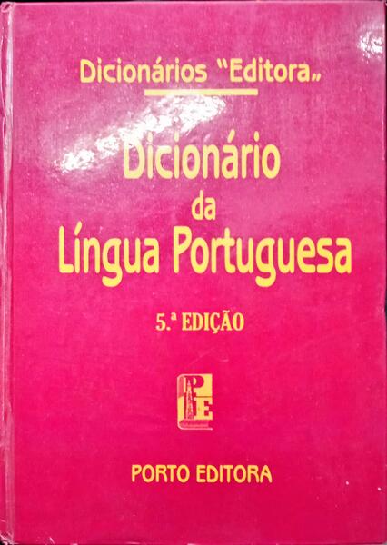 ALMEIDA COSTA. (J.) e A. Sampaio e Melo. DICIONÁRIO DA LÍNGUA PORTUGUESA. [5.ª EDIÇÃO]
