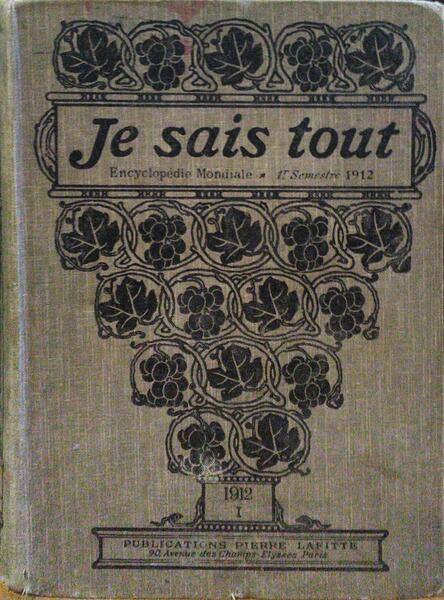JE SAIS TOUT, ENCYCLOPÉDIE MONDIALE, SEMESTRE I (FÉVRIER - JUILLET) 1912.