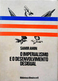 AMIN. (Samir) O IMPERIALISMO E O DESENVOLVIMENTO DESIGUAL.