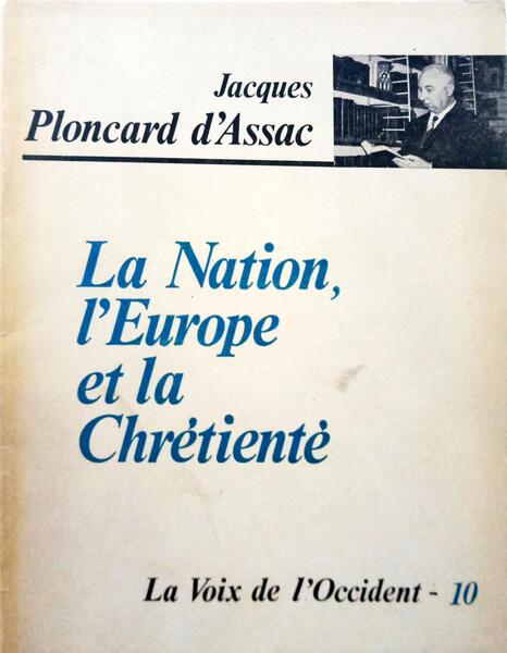 PLONCARD D'ASSAC. (Jacques) LA NATION, L'EUROPE ET LA CHRÉTIENTÉ.