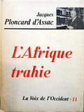 PLONCARD D'ASSAC. (Jacques) L'AFRIQUE TRAHIE.