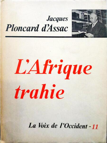 PLONCARD D'ASSAC. (Jacques) L'AFRIQUE TRAHIE.