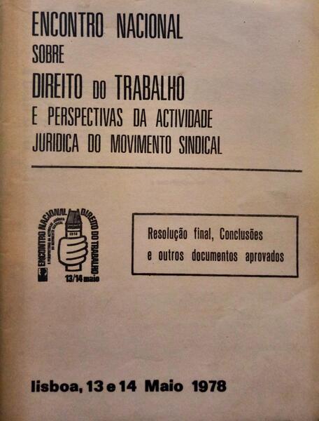 ENCONTRO NACIONAL SOBRE DIREITO DO TRABALHO E PERSPECTIVAS DA ACTIVIDADE JURIDICA DO MOVIMENTO SINDICAL.