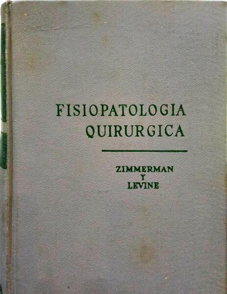 ZIMMERMAN. (Leo M.) e Rachmiel Levine. FISIOPATOLOGIA QUIRURGICA.