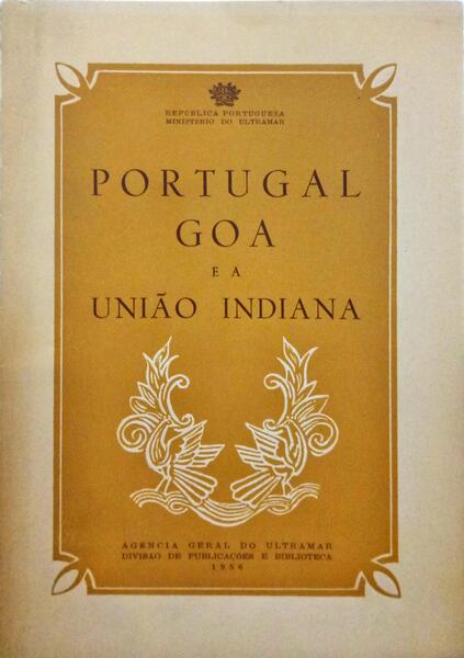 PORTUGAL, GOA E A UNIÃO INDIANA.
