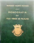 VALENTE MACHADO. (Francisco) MONOGRAFIA DE VILA VERDE DE FICALHO.