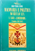 FERRO. (João Pedro) MAÇONARIA E POLÍTICA NO SÉCULO XIX: A LOJA «LIBERDADE».