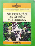MAGALHÃES. (Ana Maria) e Isabel Alçada. NO CORAÇÃO DA ÁFRICA MISTERIOSA.