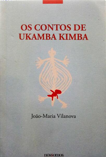 VILANOVA. (João Maria) OS CONTOS DE UKAMBA KIMBA.