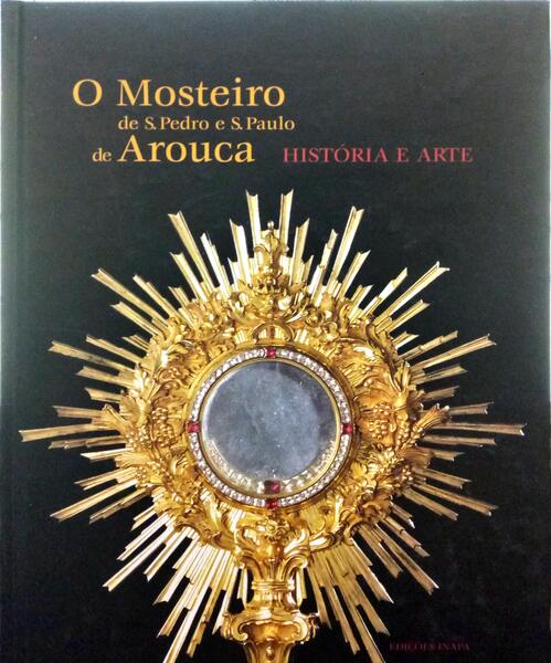 PINHO. (Arnaldo) e outros. O MOSTEIRO DE S. PEDRO E S. PAULO DE AROUCA.