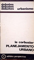LE CORBUSIER. PLANEJAMENTO URBANO.