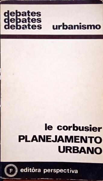 LE CORBUSIER. PLANEJAMENTO URBANO.