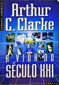 CLARKE. (Arthur C.) A VIDA NO SÉCULO XXI.