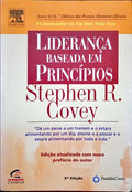 COVEY. (Stephen R.) LIDERANÇA BASEADA EM PRINCÍPIOS.